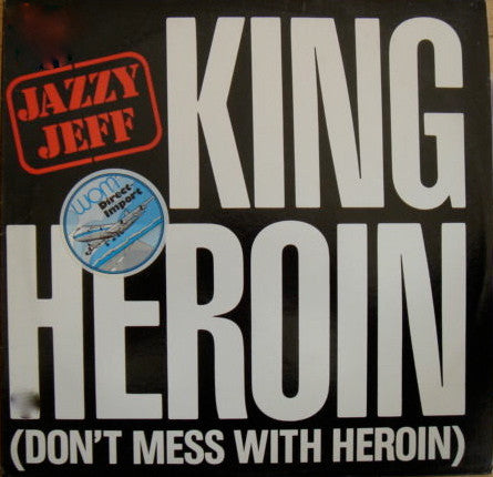 12": Jazzy Jeff - King Heroin (Don't Mess With Heroin)