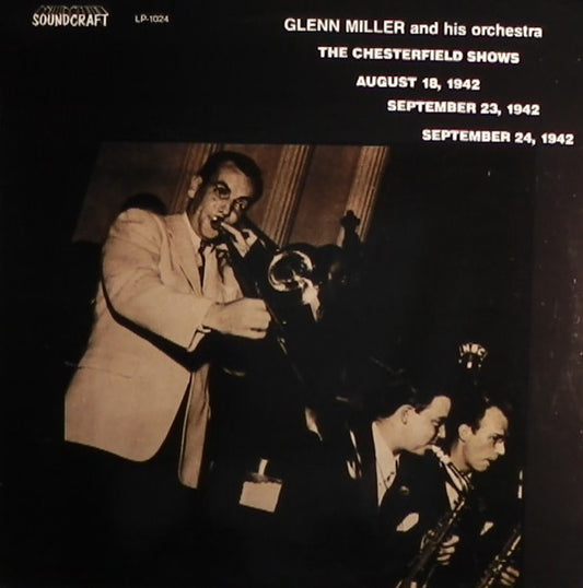 Glenn Miller And His Orchestra - The Chesterfield Shows August 18, 1942 September 23, 1942 September 24, 1942