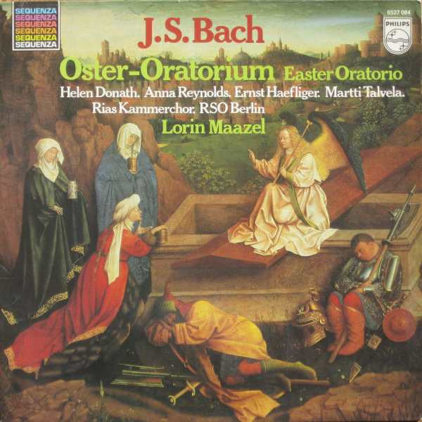 Johann Sebastian Bach, Helen Donath, Anna Reynolds, Ernst Haefliger, Martti Talvela, RIAS-Kammerchor, Rundfunk-Sinfonieorchester Berlin, Lorin Maazel - Oster-Oratorium = Easter Oratorio