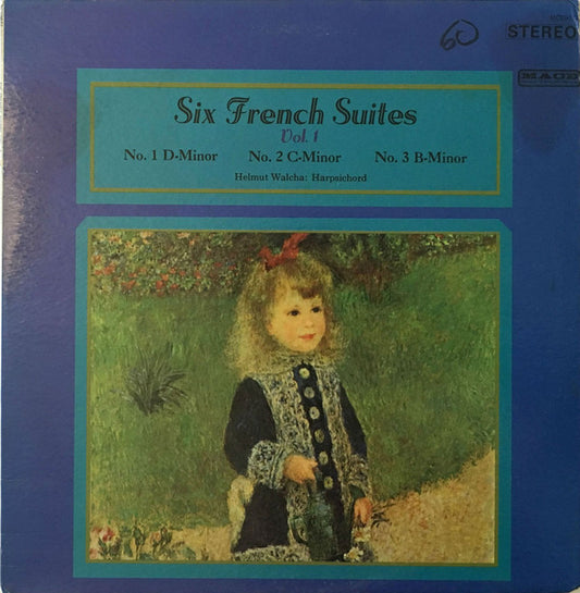 Johann Sebastian Bach, Helmut Walcha - Six French Suites Vol. 1 (No. 1 D-Minor / No. 2 C-Minor / No. 3 B-Minor)