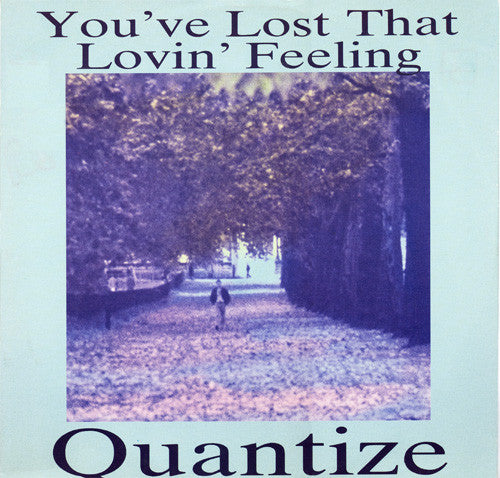 12": Quantize - You've Lost That Lovin' Feeling