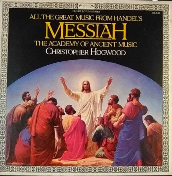 Georg Friedrich Händel, Judith Nelson, Emma Kirkby, Carolyn Watkinson, Paul Elliott, David Thomas (9), The Choir Of Christ Church Cathedral, The Academy Of Ancient Music, Christopher Hogwood - Messiah • A Sacred Oratorio (Highlights • Sélection • Auszüge)