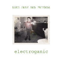 Doug Gray And Friends - Electroganic