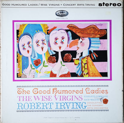 Domenico Scarlatti, Vincenzo Tommasini, Johann Sebastian Bach, Sir William Walton, Robert Irving, The Concert Arts Orchestra - The Good Humored Ladies / The Wise Virgins