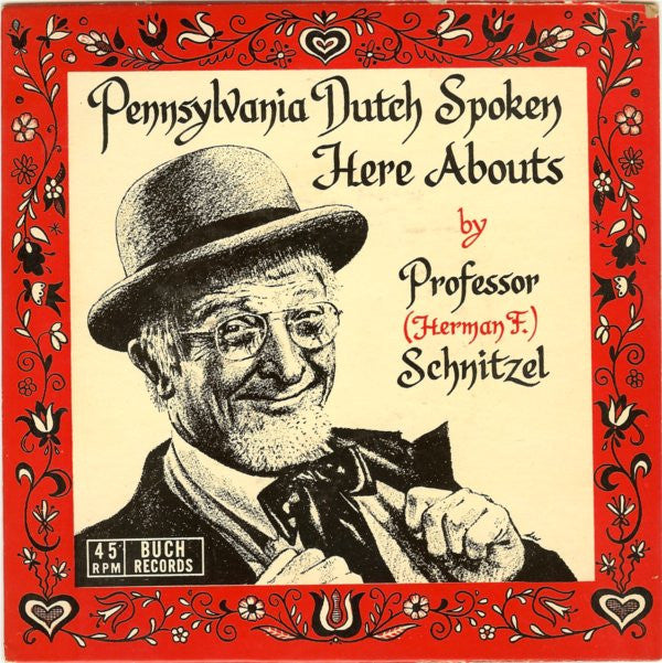 7": Professor (Herman F.) Schnitzel - Pennsylvania Dutch Spoken Here Abouts