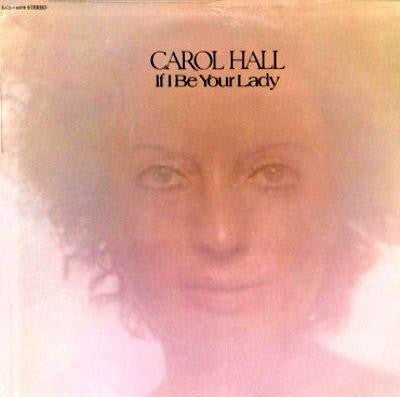 Carol Hall (4) - If I Be Your Lady