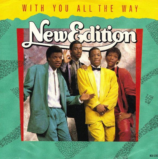 7": New Edition - With You All The Way