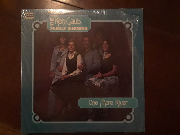 The Ken Gaub Family Singers - One More River