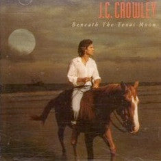 J.C. Crowley - Beneath The Texas Moon