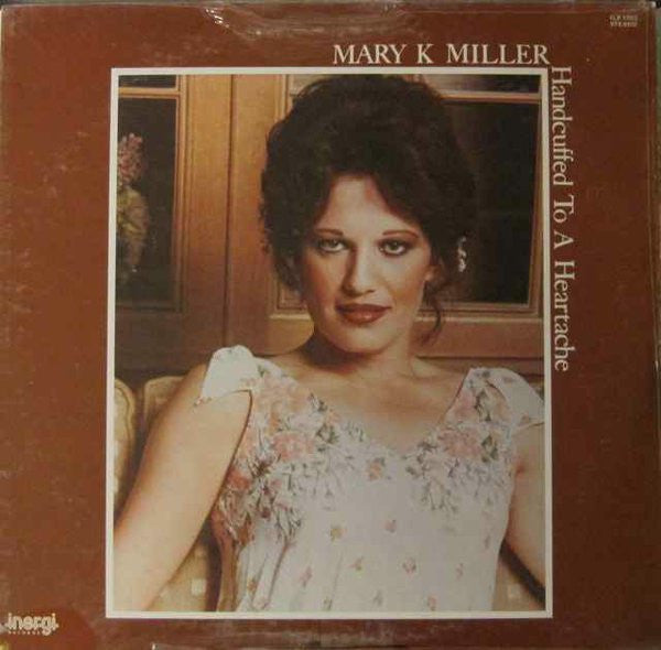 Mary K. Miller - Handcuffed To A Heartache